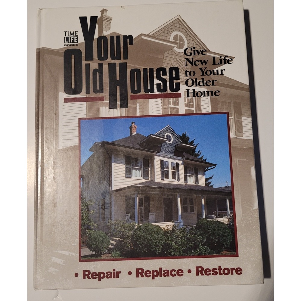 Your Old House: Give‎ New Life to Your Older Home, Time-Life Books